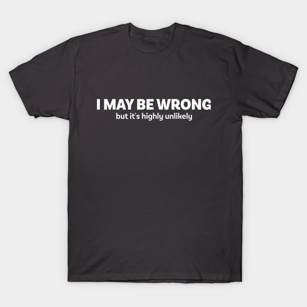 I May Be Left Handed But I'm Always Right Shirt T-Shirt by teepartee